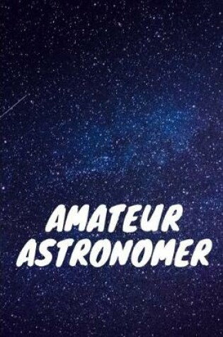 Cover of Amateur Astronomer 6 x 9 lined blank notebook Journal