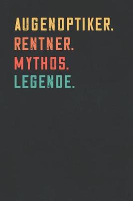 Book cover for Augenoptiker. Rentner. Mythos. Legende.
