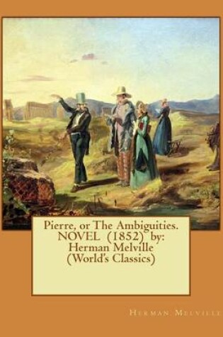 Cover of Pierre, or The Ambiguities. NOVEL (1852) by