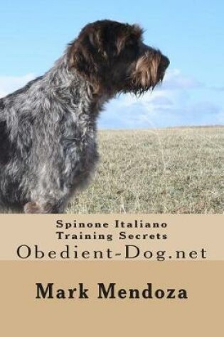 Cover of Spinone Italiano Training Secrets