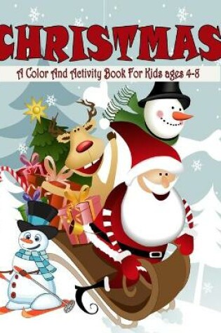 Cover of Christmas A Color And Activity Book For Kids ages 4-8