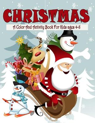 Book cover for Christmas A Color And Activity Book For Kids ages 4-8