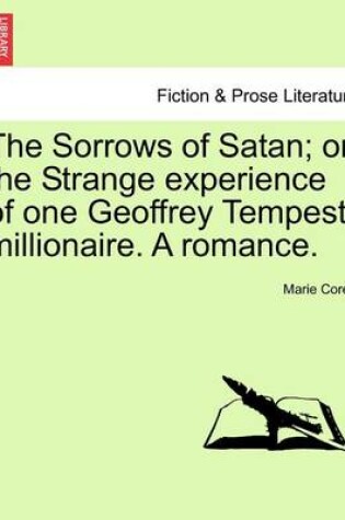 Cover of The Sorrows of Satan; Or, the Strange Experience of One Geoffrey Tempest, Millionaire. a Romance.