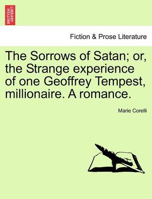 Book cover for The Sorrows of Satan; Or, the Strange Experience of One Geoffrey Tempest, Millionaire. a Romance.