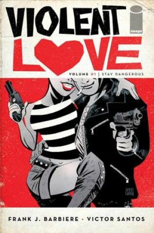 Cover of Violent Love Volume 1: Stay Dangerous