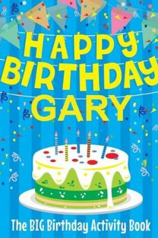 Cover of Happy Birthday Gary - The Big Birthday Activity Book