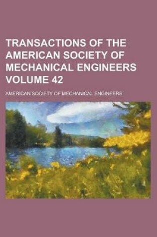 Cover of Transactions of the American Society of Mechanical Engineers Volume 42