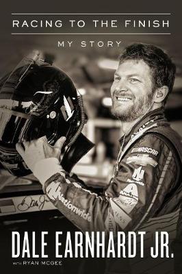 Racing to the Finish by Dale Earnhardt Jr