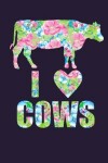 Book cover for I Love Cows Floral Notebook Journal