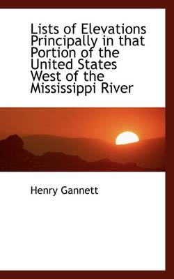 Book cover for Lists of Elevations Principally in That Portion of the United States West of the Mississippi River