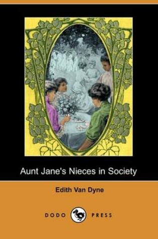 Cover of Aunt Jane's Nieces in Society (Dodo Press)