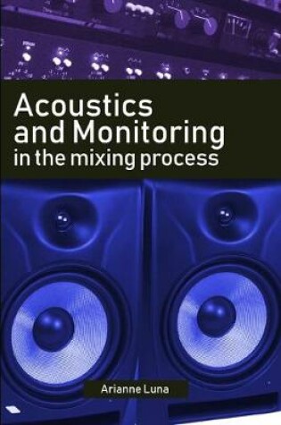 Cover of Acoustics and Monitoring in the mixing process