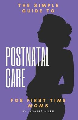 Book cover for The Simple Guide to Postnatal Care for First Time Moms