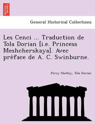 Book cover for Les Cenci ... Traduction de Tola Dorian [I.E. Princess Meshcherskaya]. Avec Pre Face de A. C. Swinburne.