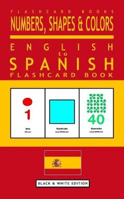Cover of Numbers, Shapes and Colors - English to Spanish Flash Card Book
