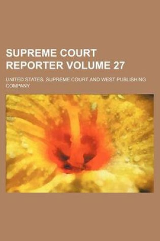 Cover of Supreme Court Reporter Volume 27