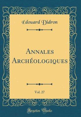 Book cover for Annales Archeologiques, Vol. 27 (Classic Reprint)