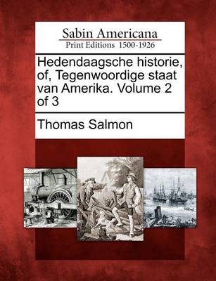 Book cover for Hedendaagsche Historie, Of, Tegenwoordige Staat Van Amerika. Volume 2 of 3