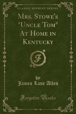 Book cover for Mrs. Stowe's Uncle Tom at Home in Kentucky (Classic Reprint)