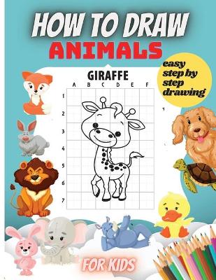 Book cover for How To Draw Animals For Kids