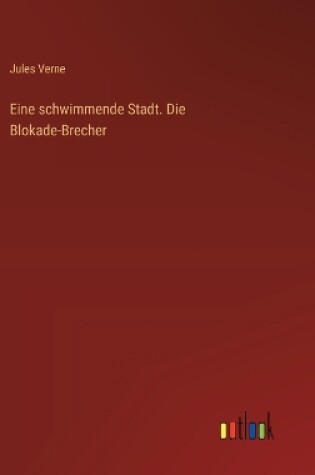 Cover of Eine schwimmende Stadt. Die Blokade-Brecher