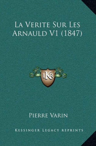 Cover of La Verite Sur Les Arnauld V1 (1847)