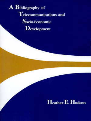 Book cover for A Bibliography of Telecommunications and Socio-economic Development