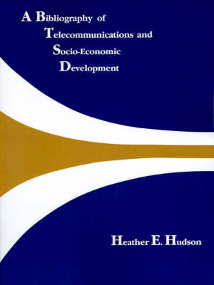 Cover of A Bibliography of Telecommunications and Socio-economic Development