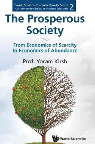 Cover of Prosperous Society, The: From Economics Of Sarcity To Economics Of Abundance