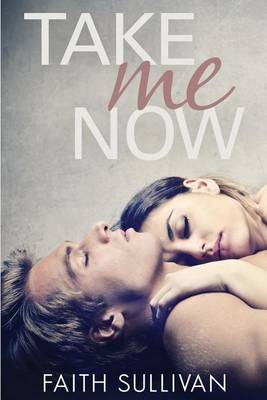 Take Me Now by Faith Sullivan