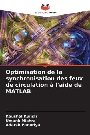 Cover of Optimisation de la synchronisation des feux de circulation à l'aide de MATLAB