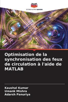 Book cover for Optimisation de la synchronisation des feux de circulation à l'aide de MATLAB