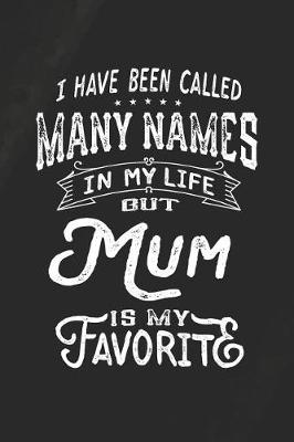 Book cover for I Have Been Called Many Names in Life But Mum Is My Favorite