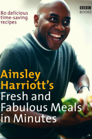 Cover of Ainsley Harriott's Fresh and Fabulous Meals in Minutes