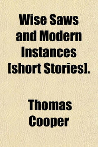 Cover of Wise Saws and Modern Instances [Short Stories].