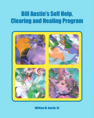 Book cover for Bill Austin's Self Help, Clearing and Healing Program