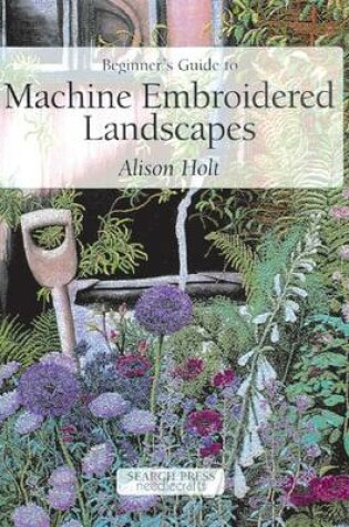 Cover of Beginner's Guide to Machine Embroidered Landscapes