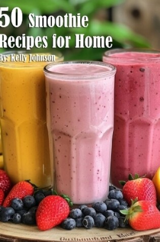 Cover of 50 Smoothie Recipes for Home