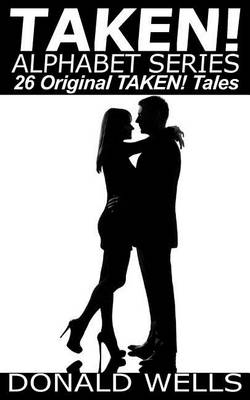 Book cover for Taken! Alphabet Series - 26 Original Taken! Tales