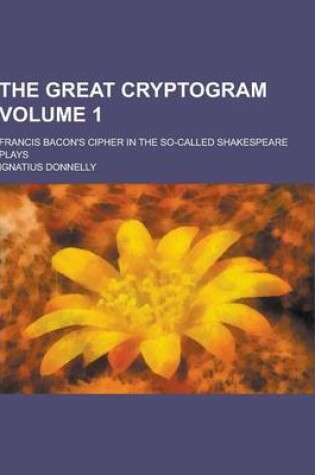 Cover of The Great Cryptogram; Francis Bacon's Cipher in the So-Called Shakespeare Plays Volume 1