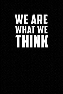 Book cover for We Are What We Think