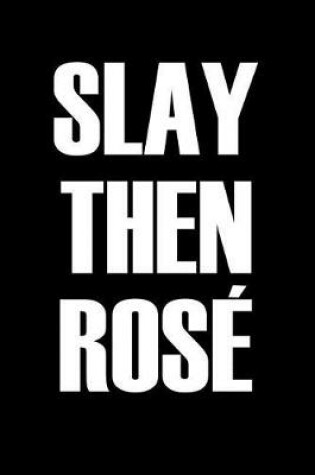 Cover of Slay Then Ros