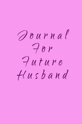 Book cover for Journal For Future Husband