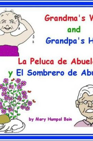Cover of Grandma's Wig and Grandpa's Hat - La Peluca de Abuela y El Sombrero de Abuelo