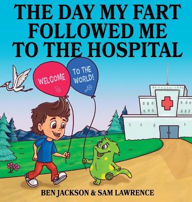Book cover for The Day My Fart Followed me to the Hospital