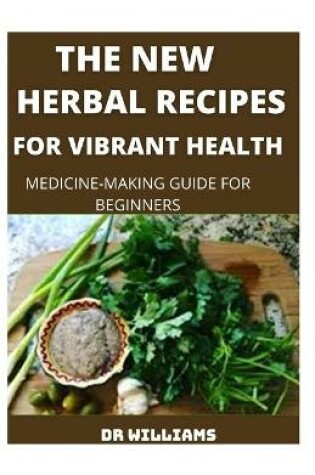 Cover of The New Herbal Recipes for Vibrant Health