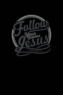 Book cover for Follow Your Deams Jesus