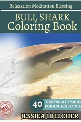 Cover of Bull Shark Coloring Book for Adults Relaxation Meditation Blessing