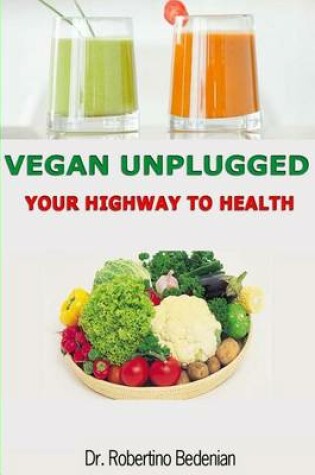 Cover of Vegan Unplugged - Your Highway to Health