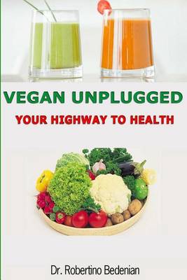 Book cover for Vegan Unplugged - Your Highway to Health